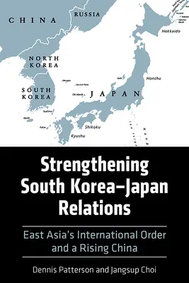 Posilování jihokorejsko-japonských vztahů: Mezinárodní řád východní Asie a rostoucí Čína - Strengthening South Korea-Japan Relations: East Asia's International Order and a Rising China