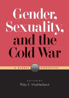 Geschlecht, Sexualität und der Kalte Krieg: eine globale Perspektive - Gender, Sexuality, and the Cold War: A Global Perspective