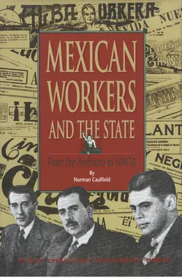 Mexikói munkások és az állam: A Porfiriatótól a NAFTA-ig - Mexican Workers and the State: From the Porfiriato to NAFTA