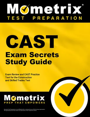 Cast Exam Secrets Study Guide - Exam Review and Cast Practice Test for the Construction and Skilled Trades Test: [2. kiadás] - Cast Exam Secrets Study Guide - Exam Review and Cast Practice Test for the Construction and Skilled Trades Test: [2nd Edition]