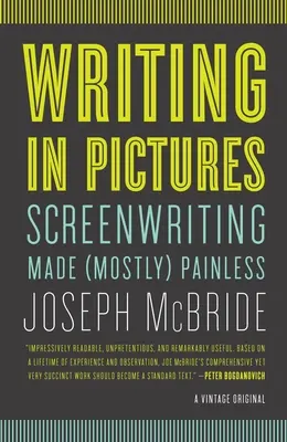 Írás képekben: (Többnyire) fájdalommentessé tett forgatókönyvírás - Writing in Pictures: Screenwriting Made (Mostly) Painless