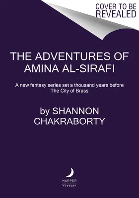 Amina Al-Sirafi kalandjai: A New Fantasy Series Set a Thousand Years Before the City of Brass (Egy új fantasy-sorozat, amely ezer évvel a Rézváros előtt játszódik) - The Adventures of Amina Al-Sirafi: A New Fantasy Series Set a Thousand Years Before the City of Brass