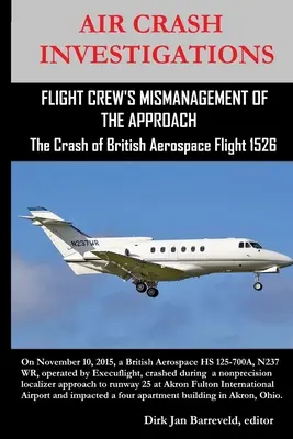 LÉGITÖRÉS Vizsgálatok - A FELSZÁLLÍTÓGÉPESZAKADÁLYOK ELLENŐRZÉSE - A British Aerospace 1526-os járatának lezuhanása - AIR CRASH INVESTIGATIONS-FLIGHT CREW'S MISMANAGEMENT OF THE APPROACH-The Crash of British Aerospace Flight 1526