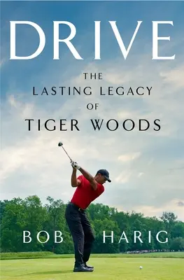 Drive: Tiger Woods maradandó öröksége - Drive: The Lasting Legacy of Tiger Woods