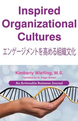 Inspirált szervezeti kultúrák: Fedezze fel a DNS-ét, vonja be az embereit, és tervezze meg a jövőjét - Inspired Organizational Cultures: Discover Your DNA, Engage Your People, and Design Your Future