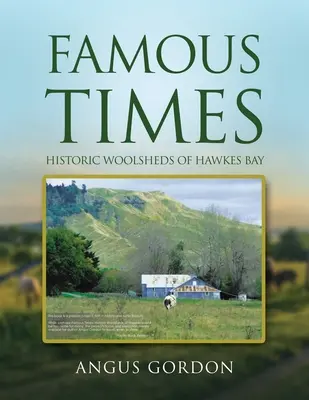 Híres idők: A Hawkes-öböl történelmi gyapjúszőnyegei - Famous Times: Historic Woolsheds of Hawkes Bay