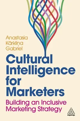 Kulturális intelligencia marketingeseknek: Inkluzív marketingstratégia kialakítása - Cultural Intelligence for Marketers: Building an Inclusive Marketing Strategy