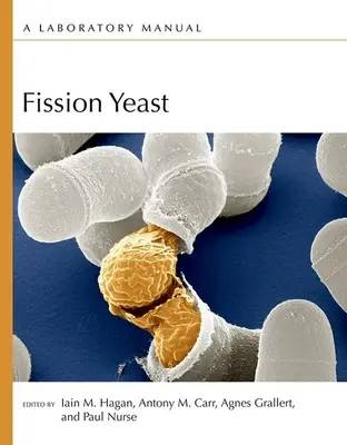 Hasadó élesztő: A Laboratory Manual - Fission Yeast: A Laboratory Manual