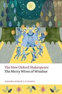 A windsori víg feleségek: Az új Oxford Shakespeare - The Merry Wives of Windsor: The New Oxford Shakespeare