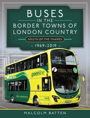 Autóbuszok a londoni ország határvárosaiban 1969-2019 - Buses in the Border Towns of London Country 1969-2019