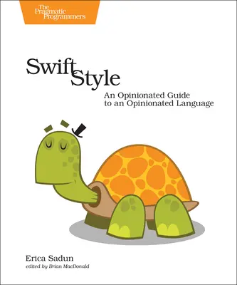 Swift Style: Egy véleményes útmutató egy véleményes nyelvhez - Swift Style: An Opinionated Guide to an Opinionated Language