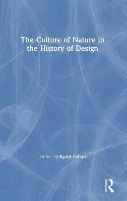 A természet kultúrája a formatervezés történetében - The Culture of Nature in the History of Design