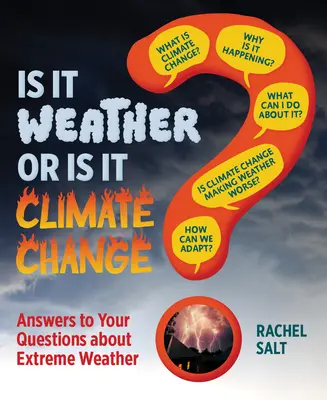 Az időjárás vagy az éghajlatváltozás?: Válaszok a szélsőséges időjárással kapcsolatos kérdéseire - Is It Weather or Is It Climate Change?: Answers to Your Questions about Extreme Weather