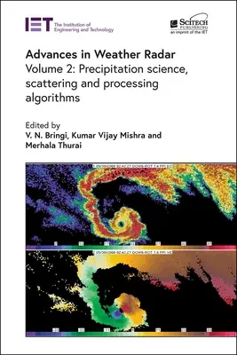 Fejlemények az időjárási radarok terén: Csapadéktudomány, szórás és feldolgozási algoritmusok - Advances in Weather Radar: Precipitation Science, Scattering and Processing Algorithms