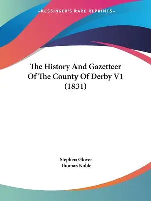 A Derby megye története és helységnévtára V1 - The History And Gazetteer Of The County Of Derby V1