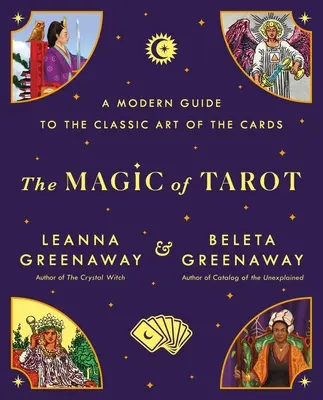 A tarot varázslata: Modern útmutató a kártyák klasszikus művészetéhez - The Magic of Tarot: A Modern Guide to the Classic Art of the Cards