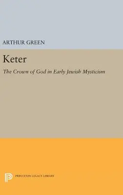 Keter: Isten koronája a korai zsidó miszticizmusban - Keter: The Crown of God in Early Jewish Mysticism