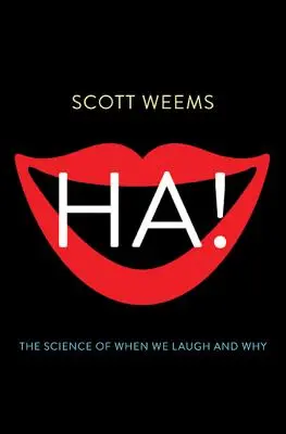 Ha!: A tudomány arról, hogy mikor és miért nevetünk - Ha!: The Science of When We Laugh and Why