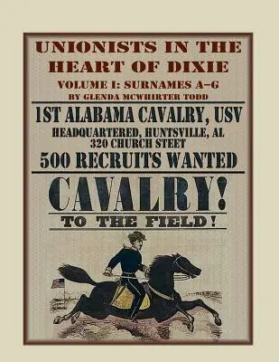 Unionisták Dixie szívében: 1. alabamai lovasság, Usv, 1. kötet - Unionists in the Heart of Dixie: 1st Alabama Cavalry, Usv, Volume 1