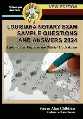 Louisiana közjegyzői vizsga minta kérdések és válaszok 2024: Magyarázatok a hivatalos tanulmányi útmutatóhoz kapcsolódóan - Louisiana Notary Exam Sample Questions and Answers 2024: Explanations Keyed to the Official Study Guide