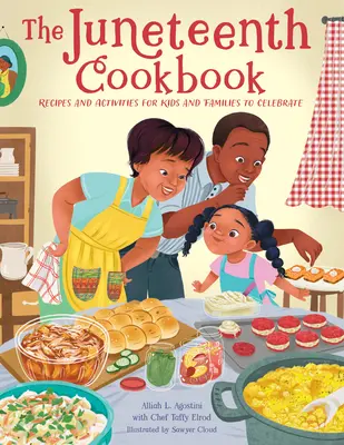 A június tizedikei szakácskönyv: Receptek és tevékenységek gyerekeknek és családoknak az ünnepléshez - The Juneteenth Cookbook: Recipes and Activities for Kids and Families to Celebrate