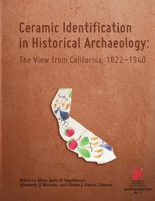 Kerámiaazonosítás a történeti régészetben: Kaliforniai nézőpont 1822-1940 - Ceramic Identification in Historical Archaeology: The view from California 1822-1940