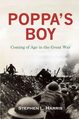 Pappa fiúja: Coming of Age in the Great War - Pappa's Boy: Coming of Age in the Great War