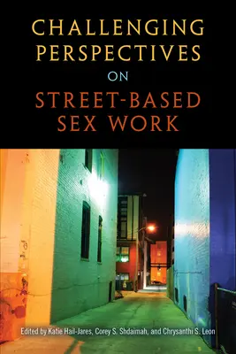 Az utcai szexmunkával kapcsolatos kihívást jelentő perspektívák - Challenging Perspectives on Street-Based Sex Work