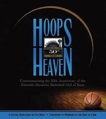 Hoops Heaven: A Naismith Memorial Basketball Hall of Fame 50. évfordulójának megünneplésére - Hoops Heaven: Commemorating the 50th Anniversary of the Naismith Memorial Basketball Hall of Fame