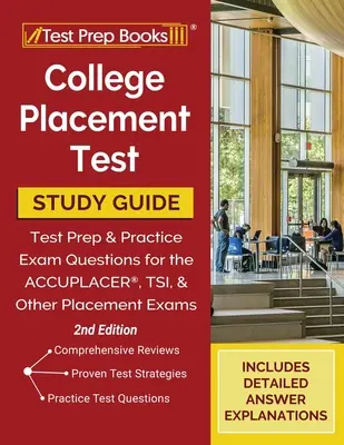 College Placement Test Prep: College Placement Test Study Guide and Practice Questions [2. kiadás] - College Placement Test Prep: College Placement Test Study Guide and Practice Questions [2nd Edition]
