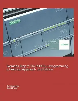 Siemens Step 7 (TIA PORTAL) programozás, gyakorlati megközelítés, 2. kiadás - Siemens Step 7 (TIA PORTAL) Programming, a Practical Approach, 2nd Edition