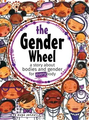 A nemek kereke: egy történet a testekről és a nemekről minden test számára - The Gender Wheel: a story about bodies and gender for every body