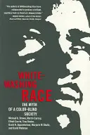 Whitewashing Race: A színvak társadalom mítosza - Whitewashing Race: The Myth of a Color-Blind Society