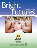 Bright Futures: Irányelvek a csecsemők, gyermekek és serdülők egészségügyi felügyeletéhez - Bright Futures: Guidelines for Health Supervision of Infants, Children, and Adolescents