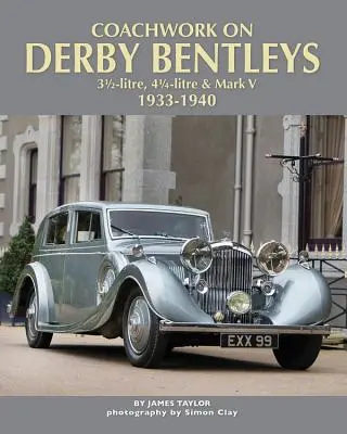 A Derby Bentley-k karosszériája: 3,5 literes, 4,25 literes és Mark V, 1933-1940 - Coachwork on Derby Bentleys: 3.5-Litre, 4.25-Litre & Mark V, 1933-1940