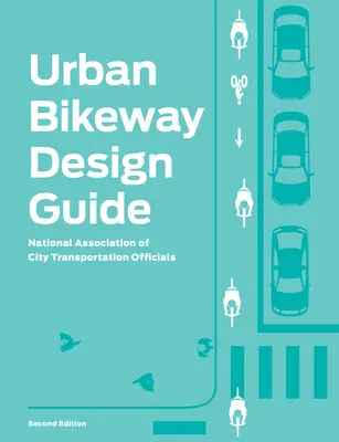 Városi kerékpárút tervezési útmutató - Urban Bikeway Design Guide