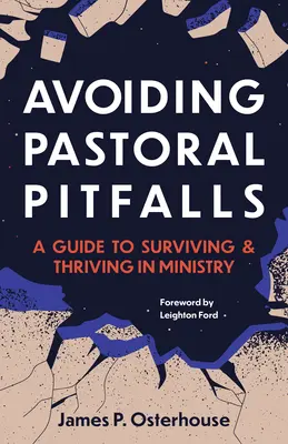 A lelkipásztori buktatók elkerülése: Útmutató a szolgálatban való túléléshez és gyarapodáshoz - Avoiding Pastoral Pitfalls: A Guide to Surviving and Thriving in Ministry