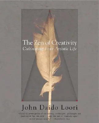 A kreativitás zenje: Művészi életed ápolása - The Zen of Creativity: Cultivating Your Artistic Life