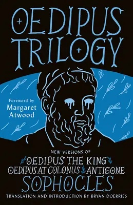 Oidipusz-trilógia: Szophoklész Oidipusz, a király, Oidipusz Kolónusban és Antigoné új változatai - Oedipus Trilogy: New Versions of Sophocles' Oedipus the King, Oedipus at Colonus, and Antigone