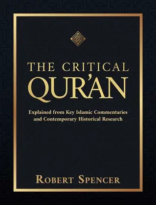 A kritikus Korán: A legfontosabb iszlám kommentárok és a kortárs történelmi kutatások magyarázata - The Critical Qur'an: Explained from Key Islamic Commentaries and Contemporary Historical Research