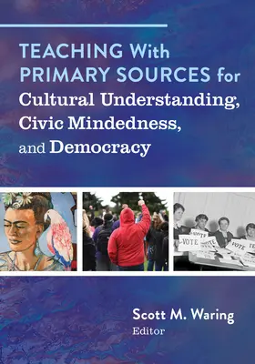 Tanítás elsődleges forrásokkal a kulturális megértés, a polgári gondolkodás és a demokrácia érdekében - Teaching with Primary Sources for Cultural Understanding, Civic Mindedness, and Democracy