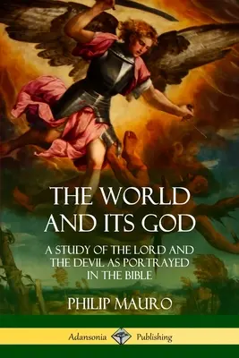 A világ és Istene: Az Úr és az ördög tanulmánya a Biblia ábrázolása szerint - The World and Its God: A Study of The Lord and the Devil as Portrayed in the Bible