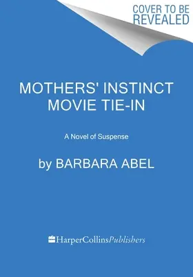 Az anyák ösztöne [Movie Tie-In]: A Novel of Suspense - Mothers' Instinct [Movie Tie-In]: A Novel of Suspense