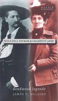 Wild Bill Hickok és Calamity Jane: Deadwoodi legendák - Wild Bill Hickok & Calamity Jane: Deadwood Legends