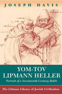 Yom-Tov Lipmann Heller: Egy tizenhetedik századi rabbi portréja - Yom-Tov Lipmann Heller: Portrait of a Seventeenth-Century Rabbi