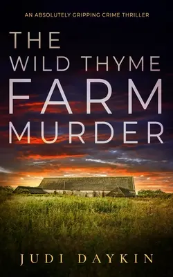 A VADON THYME FARMGYILKOSSÁG egy abszolút lebilincselő krimi - THE WILD THYME FARM MURDER an absolutely gripping crime thriller