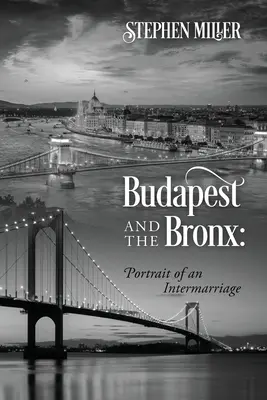 Budapest és Bronx: Portré egy vegyesházasságról - Budapest and the Bronx: Portrait of an Intermarriage