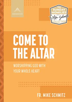 Gyere az oltárhoz! Istent imádni teljes szívvel - Come to the Altar: Worshiping God with Your Whole Heart