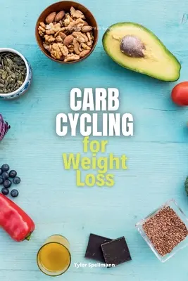 Carb Cycling for Weight Loss: A Beginner's 3-Week Guide with Sample Curated Recipes (Cyklování sacharidů pro hubnutí: Průvodce pro začátečníky na 3 týdny s ukázkovými vybranými recepty) - Carb Cycling for Weight Loss: A Beginner's 3-Week Guide with Sample Curated Recipes