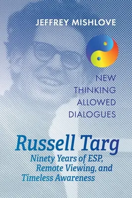 Russell Targ: Kilencven év távoli látás, ESP és időtlen tudatosság - Russell Targ: Ninety Years of Remote Viewing, ESP, and Timeless Awareness